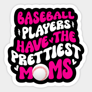 Baseball Players Have The Prettiest Moms Funny Baseball Sticker